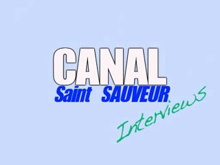 Canal Saint-Sauveur (Interviews)