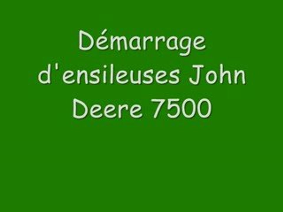 Démarrage ensileuses John Deere 7500