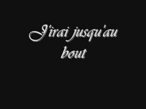 j'irai jusqu'au bout