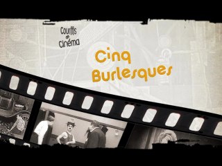 Cour(t)s de cinéma : Cinq burlesques