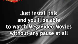 Watch Movies in Megavideo with No Pauses