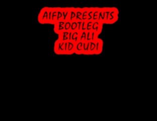 BOOTLEG BIG ALI KID CUDI