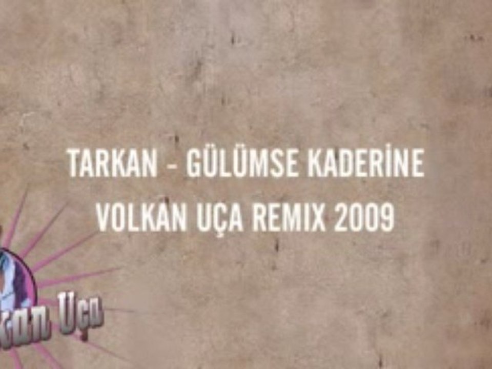tarkan - gülümse kaderine - volkan uca remix