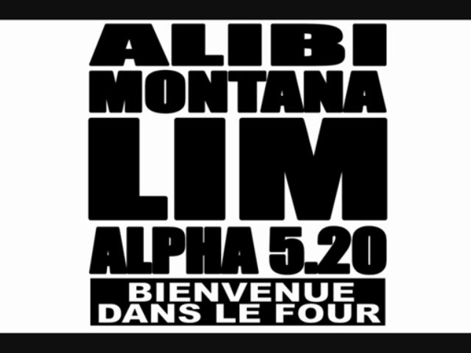 ALPHA 5.20 feat LIM Alibi Montana - BIENVENUE DANS LE FOUR