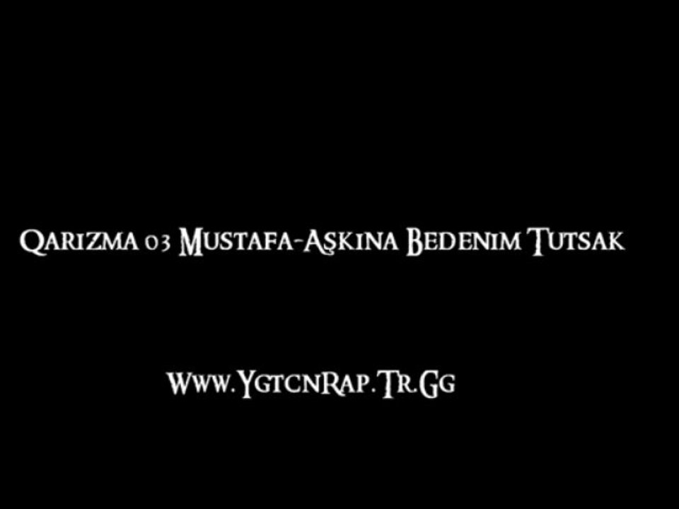 Qarizma 03 Mustafa-Aşkına Bedenim Tutsak