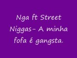 Nga Ft Street Niggas- A minha fofa é gangsta.