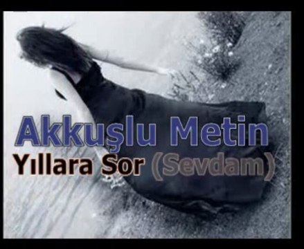 Akkuşlu Metin - Yıllara Sor (HARUN KENDİR)