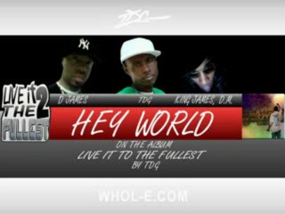 TDG - Hey World (with D James & King James, D.M.)
