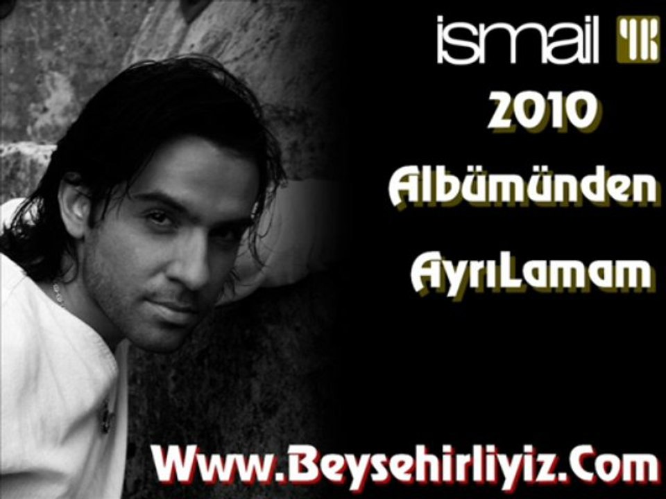 İsmail yk - ayrılmam 2010 www.beysehirliyiz.com
