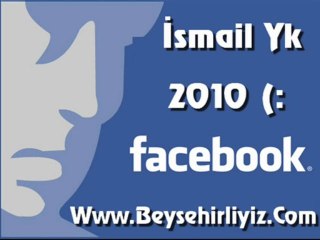 Ismail Yk - Facebook 2010 Www.Beysehirliyiz.Com
