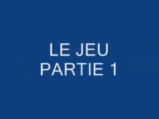 LE JEU PARTIE 1