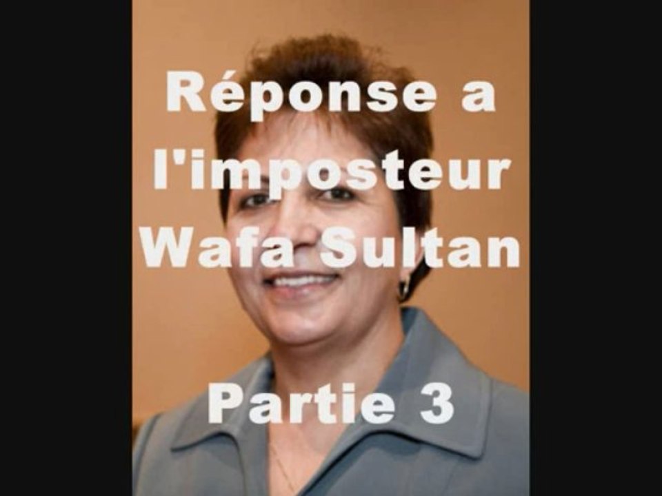 Réponse à l'imposteur Wafa Sultan Partie 3
