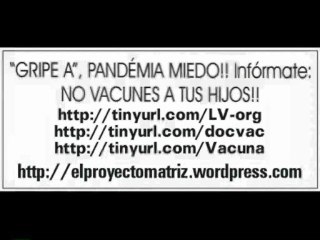 Gripe A: Genocidio Planeado (Reducir Población: L. LAROUCH)