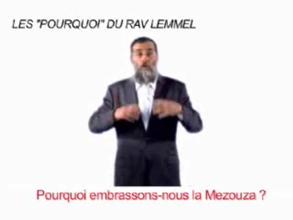 LA MINUTE DU RAV LEMMEL : POURQUOI EMBRASSE-T-ON LA MEZOUZA?