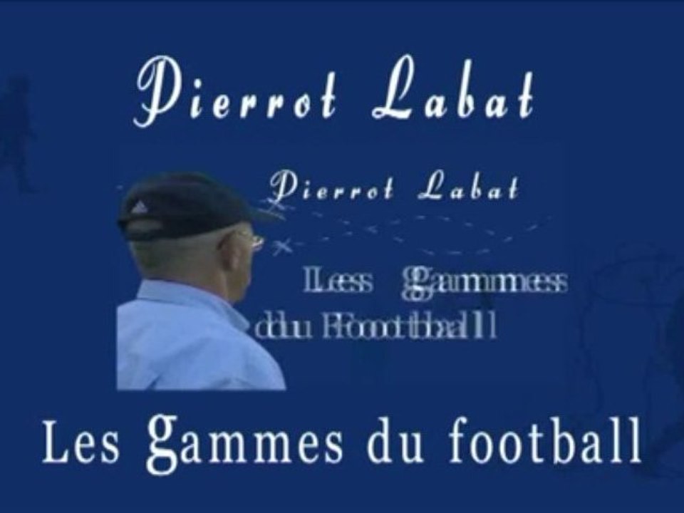 Les gammes du Football avec Pierrot Labat