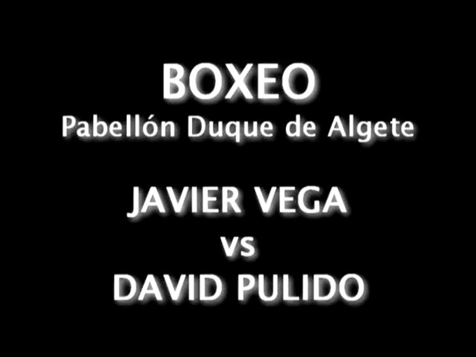 Boxeo 6x3 - Javier Vega vs David Pulido
