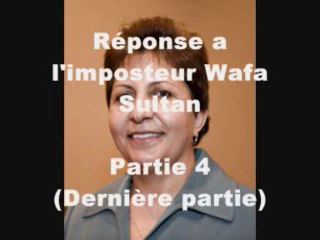 Réponse à l'imposteur Wafa Sultan Partie 4 (Dernière Partie)