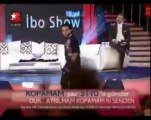 Ismail YK Ayrilmam  Ibo Show