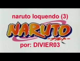 LOQUENDO NARUTO 3