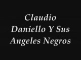 Claudio Daniello Y Sus Angeles Negros (Murio La Flor)