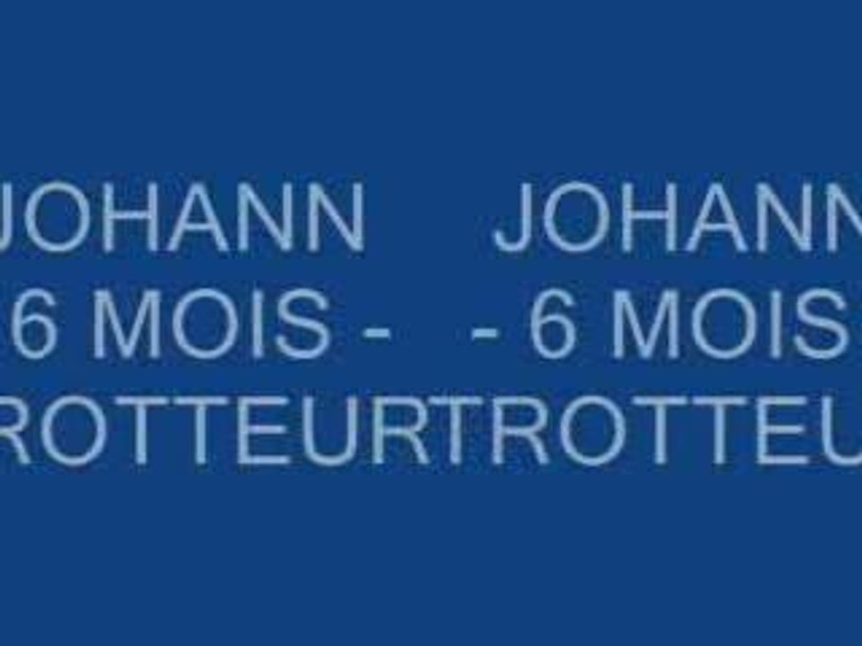Johann - 6 mois - trotteur