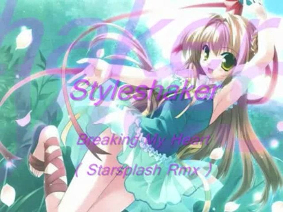 Styleshaker~Breaking my Heart[Starsplash Remix]