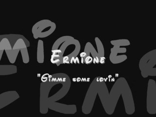 Ermione "Gimme Some Lovin"