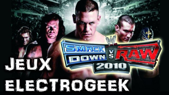 Jeux Electrogeek 21 test Smackdown vs Raw 2010 [360/PS3]