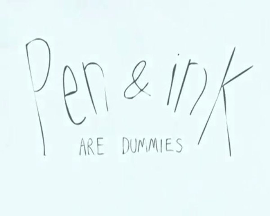 Pen and Ink are Dummies