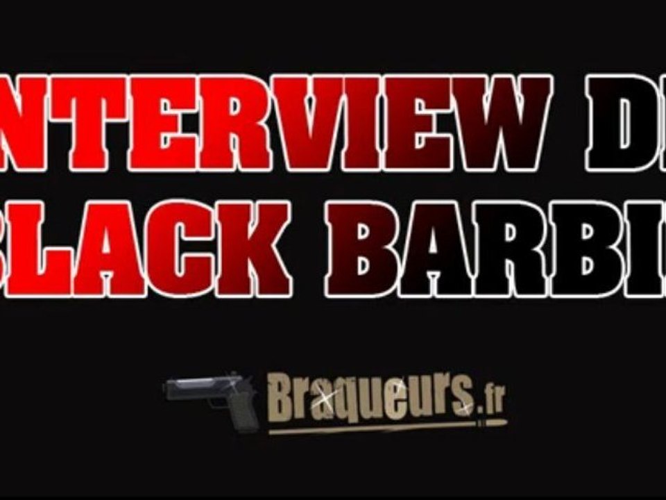 Interview de Black Barbie pour Braqueurs.fr