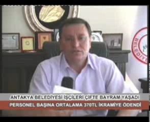 ANTAKYA BELEDİYESİ İŞÇİLERİ ÇİFTE BAYRAM YAŞADI