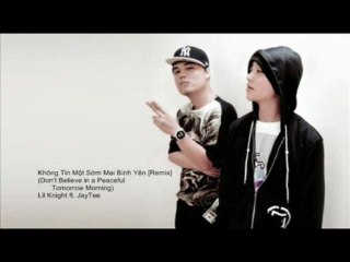 LK ft JayTee - Không Tin Một Sớm Mai Bình Yên (remix)