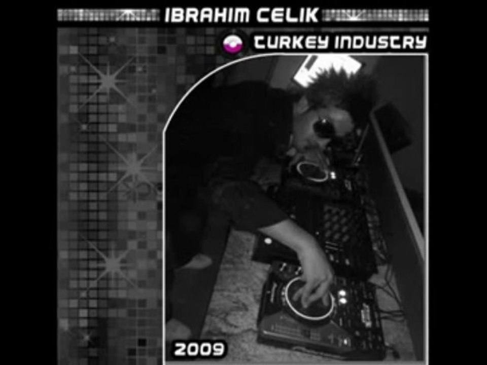 Dj ibrahim çelik Turkey İndustry