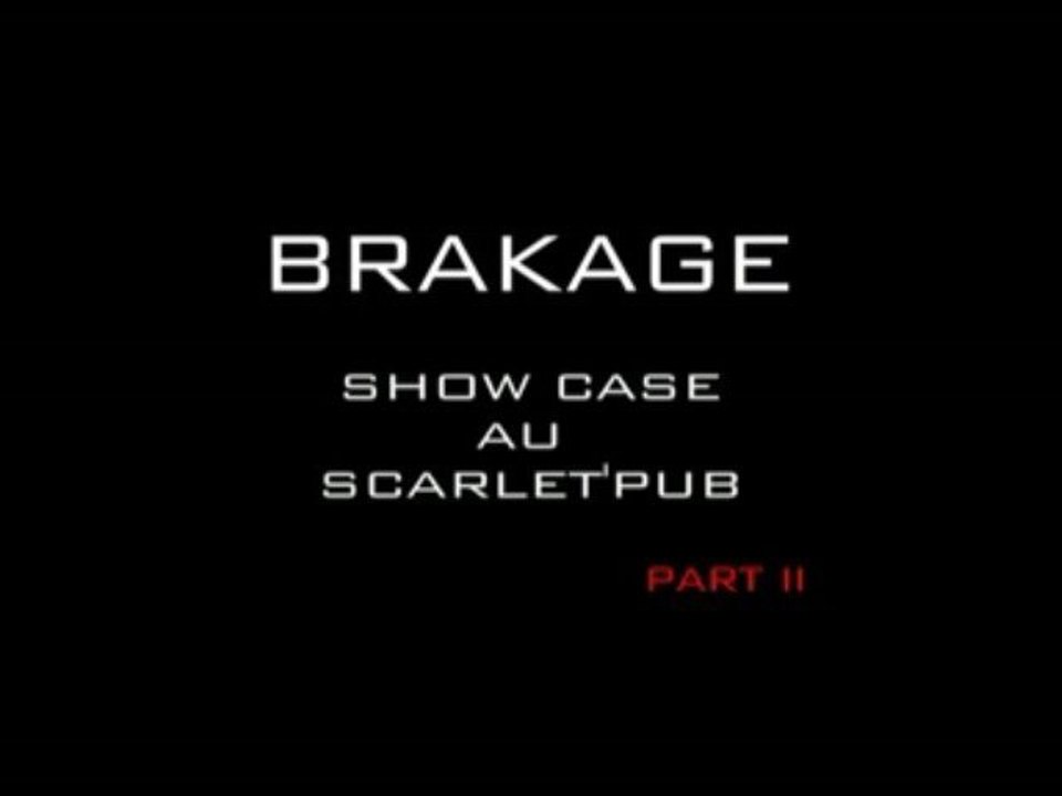 BRAKAGE show case au Scarlet'pub part II à voir c violent !!
