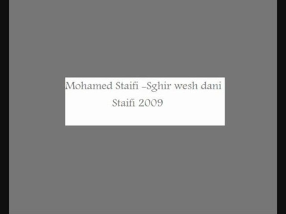 Mohamed Staifi - Sghir wesh dani 2009