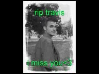R.I.P Travis