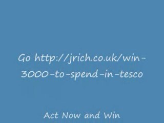 Win £3,000 To Spend In Tesco! Act Now.
