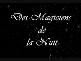 Les Magiciens de la Nuit, c'est quoi? c'est qui?