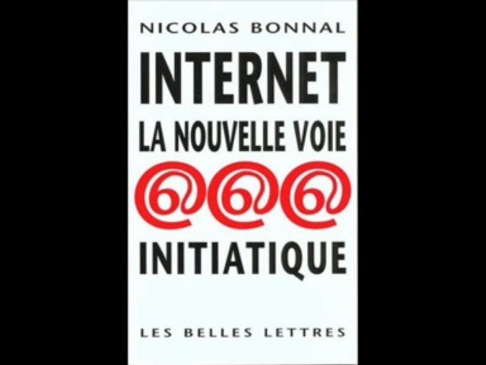 Nicolas Bonnal: Internet, la nouvelle voie initiatique 2/3