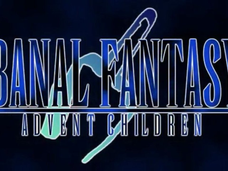 Banal Fantasy - Advent Children - Bande Annonce