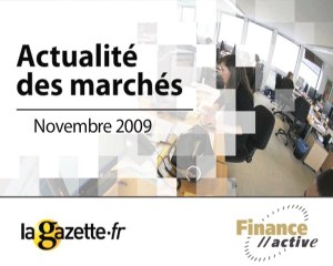 ACTUALITE DES MARCHES 11/09 / LA GAZETTE FINANCE ACTIVE