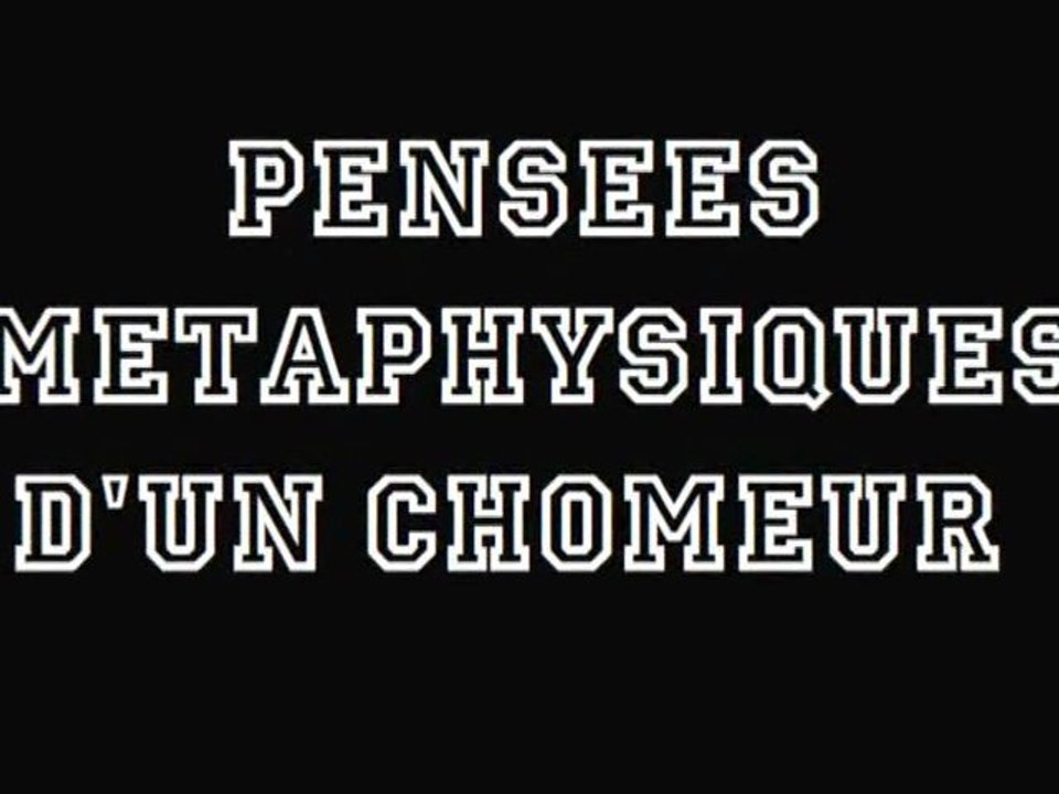 Pensées métaphysiques d'un chomeur #2