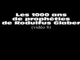 Les 1000 ans de prophéties de Rodulfus Glaber (vidéo 8)