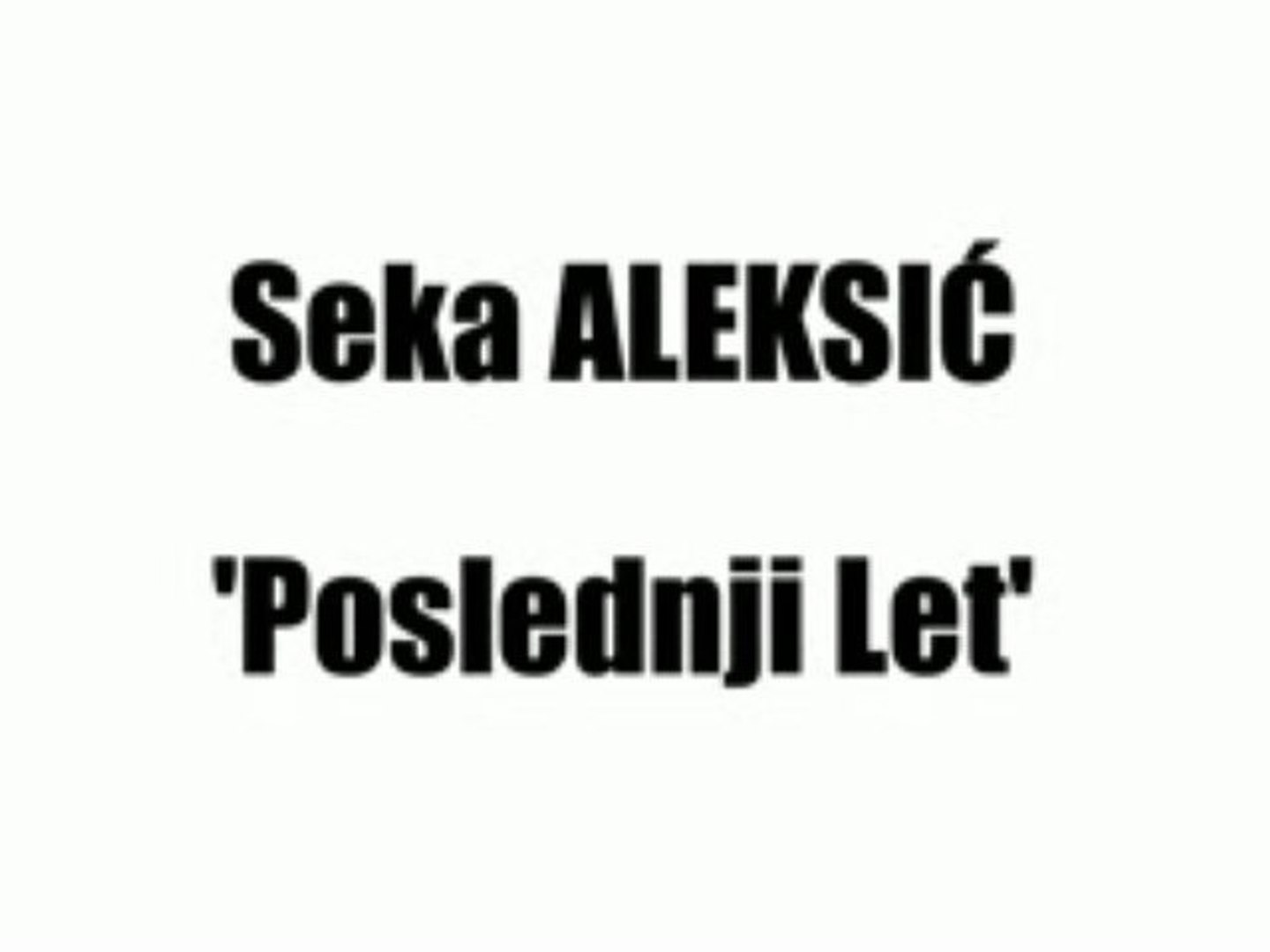 SEKA ALEKSIĆ - POSLEDNJI LET