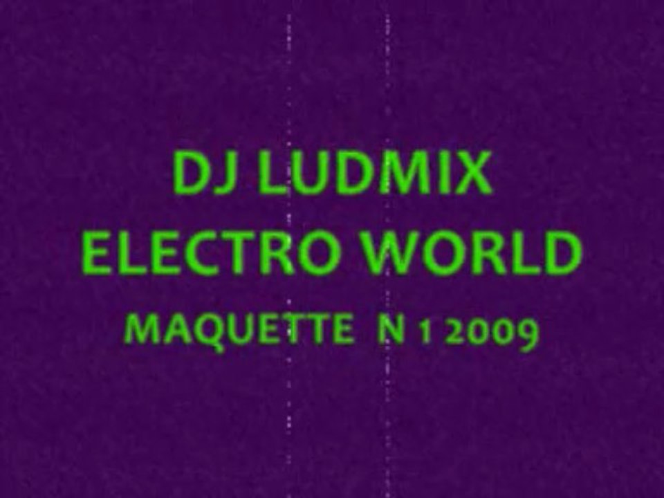 ELECTRO WORLD DJLUDMIX maquette n 1 2009