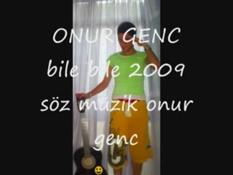 Onur Genç - Bile bile 2009 (söz-müzik Onur Genç)