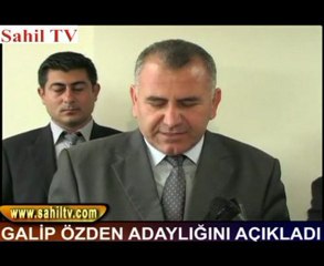 GALİP ÖZDEN ADAYLIĞINI AÇIKLADI