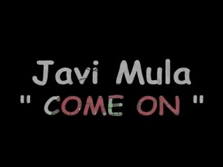 JAVI MULA COME ON HARDCORE REMIX