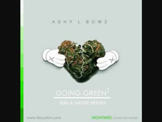 5 Mo- Ashy L Bowz - Going Green^2 808's & Smoke Breaks