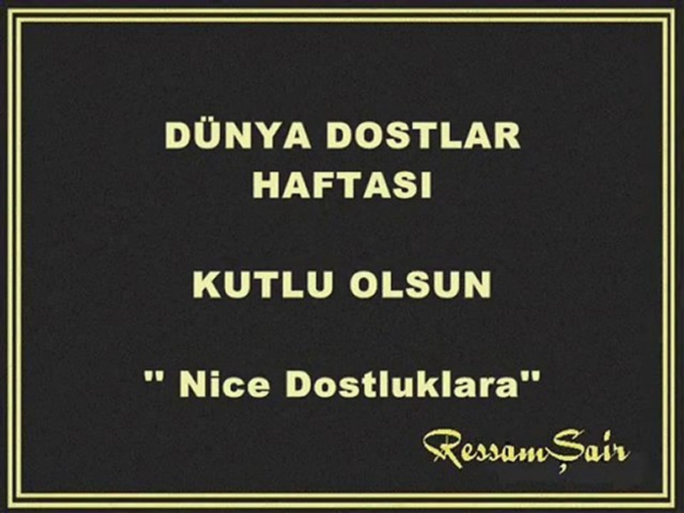DÜNYA DOSTLUK HAFTANIZ KUTLU OLSUN